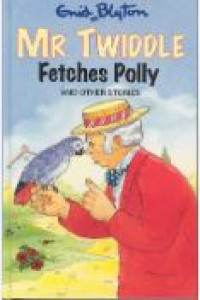 Image of Mr. Twiddle Fetches Polly and others Stories