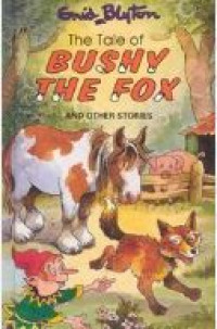 Image of The tale of bushy the fox and other stories